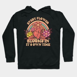 EVERY FLOWER BLOOMS IN ITS OWN TIME Hoodie